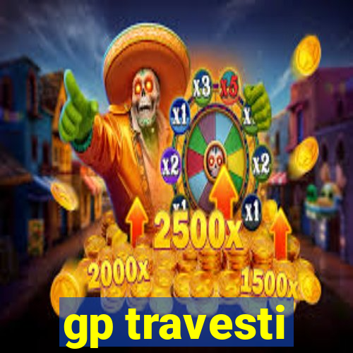 gp travesti